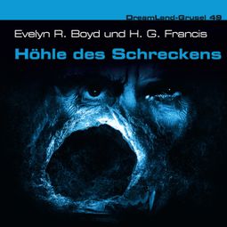 Das Buch «Dreamland Grusel, Folge 49: Höhle des Schreckens – H. G. Francis, Evelyn Boyd, Thomas Birker» online hören