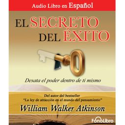 Das Buch “El Secreto del Exito (abreviado) – William Walker Atkinson” online hören