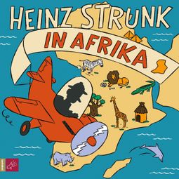 Das Buch “Heinz Strunk in Afrika – Heinz Strunk” online hören
