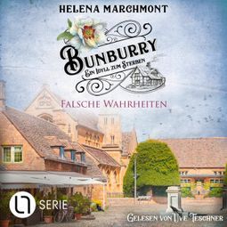 Das Buch “Falsche Wahrheiten - Bunburry - Ein Idyll zum Sterben, Folge 16 (Ungekürzt) – Helena Marchmont” online hören
