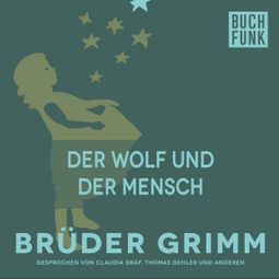 Das Buch “Der Wolf und der Mensch – Brüder Grimm” online hören