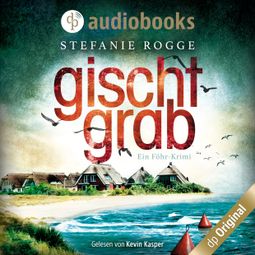 Das Buch “Gischtgrab - Ein Föhr-Krimi - Iwersen und Hansen ermitteln, Band 2 (Ungekürzt) – Stefanie Rogge” online hören