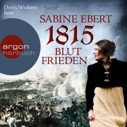 Das Buch “1815 - Blutfrieden (Ungekürzte Lesung) – Sabine Ebert” online hören