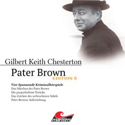 Das Buch “Pater Brown, Edition 6: Vier Spannende Kriminalhörspiele – Daniela Wakonigg, Gilbert Keith Chesterton” online hören