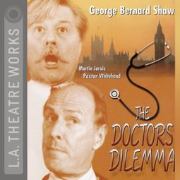 Das Buch “The Doctor's Dilemma – George Bernard Shaw” online hören
