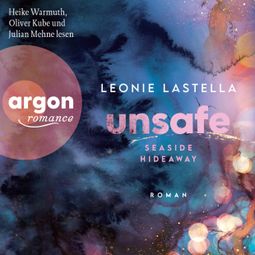 Das Buch “Seaside Hideaway - Unsafe - Die Seaside-Hideaway-Reihe, Band 1 (Ungekürzte Lesung) – Leonie Lastella” online hören