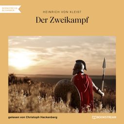 Das Buch “Der Zweikampf (Ungekürzt) – Heinrich von Kleist” online hören