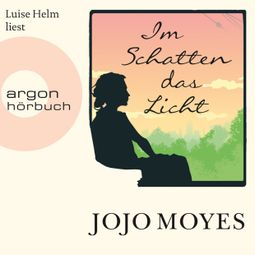 Das Buch “Im Schatten das Licht (Ungekürzte Lesung) – Jojo Moyes” online hören