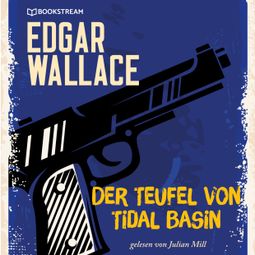 Das Buch “Der Teufel von Tidal Basin (Ungekürzt) – Edgar Wallace” online hören