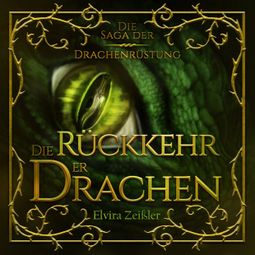 Das Buch “Die Rückkehr der Drachen - Die Saga der Drachenrüstung, Band 2 (ungekürzt) – Elvira Zeißler” online hören