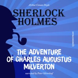 Das Buch “The Adventure of Charles Augustus Milverton (Unabridged) – Arthur Conan Doyle” online hören