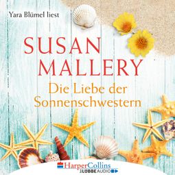 Das Buch “Die Liebe der Sonnenschwestern (Ungekürzt) – Susan Mallery” online hören