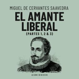Das Buch “El amante liberal (Completo) – Miguel de Cervantes Saavedra” online hören
