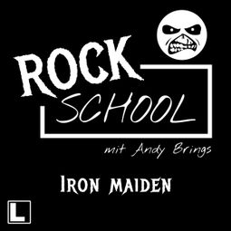 Das Buch “Iron Maiden - Rock School mit Andy Brings, Folge 7 (ungekürzt) – Andy Brings” online hören