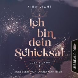 Das Buch “Ich bin dein Schicksal - Dusk & Dawn, Teil 1 (Ungekürzt) – Kira Licht” online hören