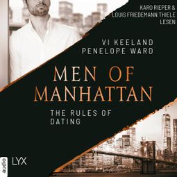 Das Buch “The Rules of Dating - Men of Manhattan, Teil 1 (Ungekürzt) – Vi Keeland, Penelope Ward” online hören