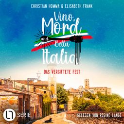 Das Buch “Das vergiftete Fest - Vino, Mord und Bella Italia!, Folge 1 (Ungekürzt) – Christian Homma, Elisabeth Frank” online hören