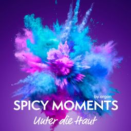 Das Buch “Unter die Haut - Erotische Geschichte - spicy moments, Band 9 (Ungekürzte Lesung) – spicy moments by argon” online hören