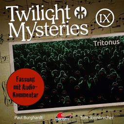 Das Buch “Twilight Mysteries, Die neuen Folgen, Folge 9: Tritonus (Fassung mit Audio-Kommentar) – Erik Albrodt, Paul Burghardt, Tom Steinbrecher” online hören
