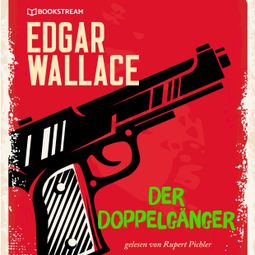Das Buch “Der Doppelgänger (Ungekürzt) – Edgar Wallace” online hören