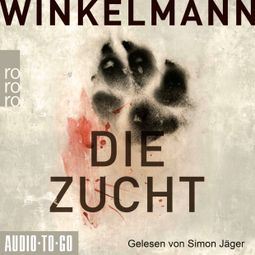 Das Buch “Die Zucht (ungekürzt) – Andreas Winkelmann” online hören