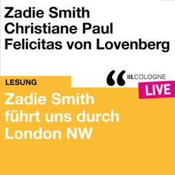 Das Buch “Zadie Smith führt uns durch London NW - lit.COLOGNE live (ungekürzt) – Zadie Smith” online hören
