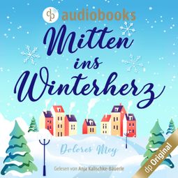 Das Buch “Mitten ins Winterherz (Ungekürzt) – Dolores Mey” online hören