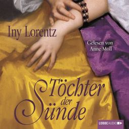 Das Buch «Töchter der Sünde – Iny Lorentz» online hören