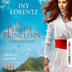 Das Buch «Kannibalen - Die Perlenprinzessin, Teil 2 (Gekürzt) – Iny Lorentz» online hören