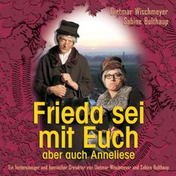 Das Buch “Frieda sei mit Euch – Frieda, Anneliese, Sabine Bulthaupmehr ansehen” online hören
