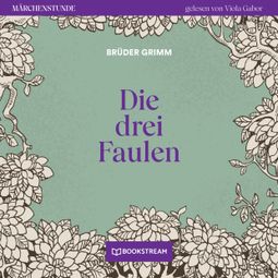 Das Buch “Die drei Faulen - Märchenstunde, Folge 108 (Ungekürzt) – Brüder Grimm” online hören