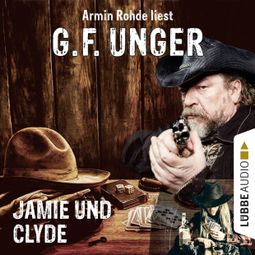 Das Buch “Jamie und Clyde (Gekürzt) – G. F. Unger” online hören