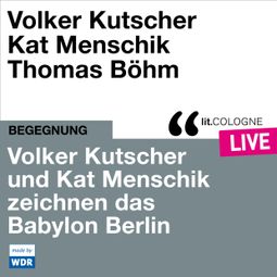 Das Buch “Volker Kutscher und Kat Menschik zeichnen das Babylon Berlin - lit.COLOGNE live (Ungekürzt) – Volker Kutscher, Kat Menschik” online hören