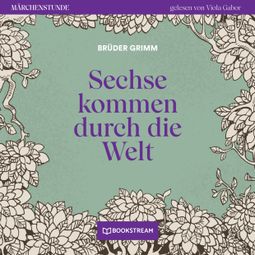 Das Buch “Sechse kommen durch die Welt - Märchenstunde, Folge 188 (Ungekürzt) – Brüder Grimm” online hören