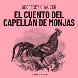 Das Buch “El cuento del capellán de monjas (Completo) – Geoffrey Chaucer” online hören