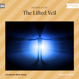 Das Buch “The Lifted Veil (Unabridged) – George Eliot” online hören