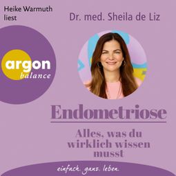 Das Buch “Endometriose - Alles, was du wirklich wissen musst (Ungekürzte Lesung) – Sheila de Liz” online hören