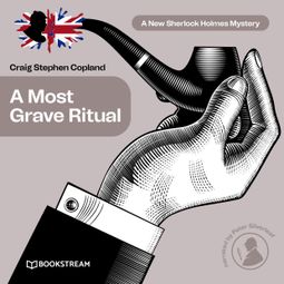 Das Buch “A Most Grave Ritual - A New Sherlock Holmes Mystery, Episode 20 (Unabridged) – Sir Arthur Conan Doyle, Craig Stephen Copland” online hören