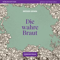 Das Buch “Die wahre Braut - Märchenstunde, Folge 150 (Ungekürzt) – Brüder Grimm” online hören