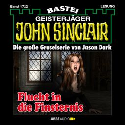 Das Buch “Flucht in die Finsternis - John Sinclair, Band 1722 (Ungekürzt) – Jason Dark” online hören