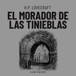 Das Buch “El morador de las tinieblas (Completo) – H.P. Lovecraft” online hören