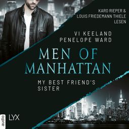 Das Buch “My Best Friend's Sister - Men of Manhattan, Teil 2 (ungekürzt) – Vi Keeland, Penelope Ward” online hören