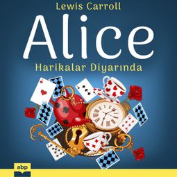 Das Buch “Alice Harikalar Diyarında – Lewis Carroll” online hören