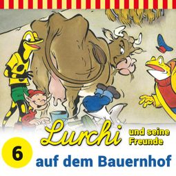 Das Buch “Lurchi und seine Freunde, Folge 6: Lurchi und seine Freunde auf dem Bauernhof – Sybille Anger” online hören