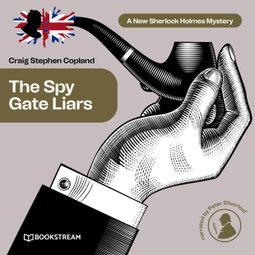 Das Buch “The Spy Gate Liars - A New Sherlock Holmes Mystery, Episode 21 (Unabridged) – Sir Arthur Conan Doyle, Craig Stephen Copland” online hören