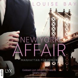Das Buch «Manhattan für immer - New York Affair 3 (Ungekürzt) – Louise Bay» online hören