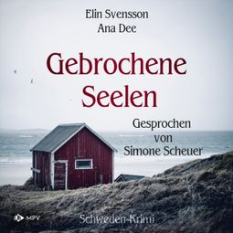 Das Buch “Gebrochene Seelen: Schweden Krimi (ungekürzt) – Ana Dee, Elin Svensson” online hören