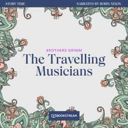 Das Buch “The Travelling Musicians - Story Time, Episode 52 (Unabridged) – Brothers Grimm” online hören