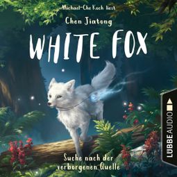Das Buch “Suche nach der verborgenen Quelle - White Fox, Teil 2 (Ungekürzt) – Chen Jiatong” online hören