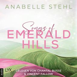 Das Buch “Songs of Emerald Hills - Irland-Reihe, Teil 1 (Ungekürzt) – Anabelle Stehl” online hören